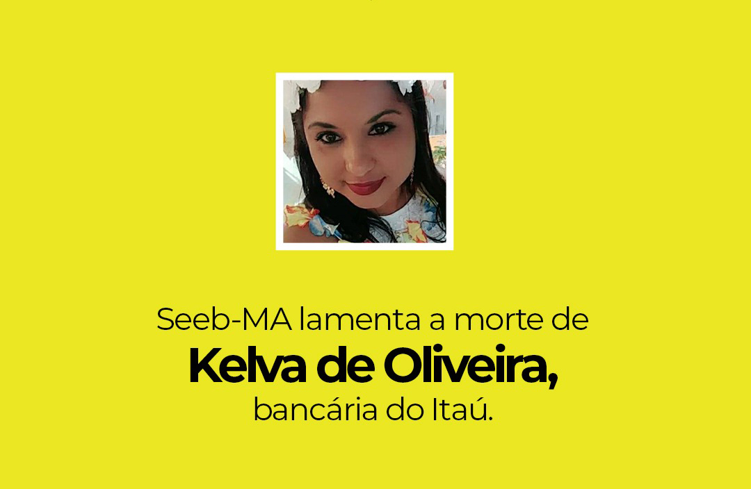 SEEB-MA lamenta morte de Kelva de Oliveira, bancária do Itaú
